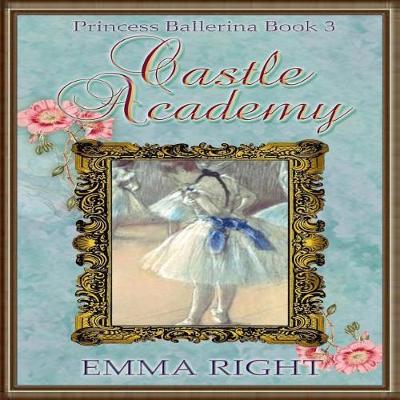 Book cover for Castle Academy, Princess Ballerina Book 3