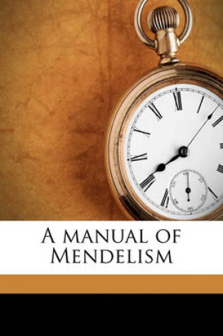 Cover of A Manual of Mendelism