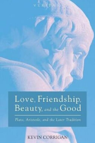 Cover of Love, Friendship, Beauty, and the Good