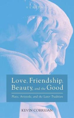 Cover of Love, Friendship, Beauty, and the Good