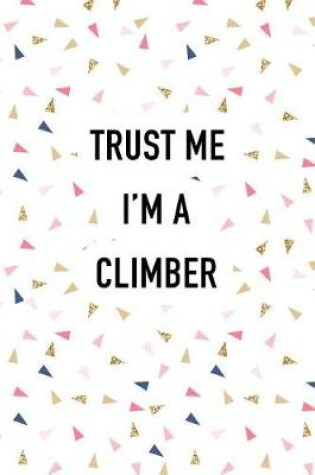 Cover of Trust Me I'm a Climber