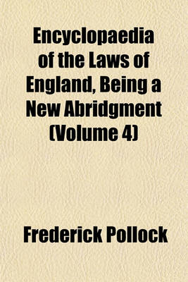 Book cover for Encyclopaedia of the Laws of England, Being a New Abridgment (Volume 4)