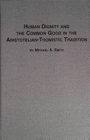 Book cover for Human Dignity and the Common Good in the Aristotelian-Thomistic Tradition