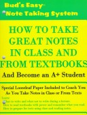 Book cover for Bud's Easy How to Take Notes in Class and from Textbooks