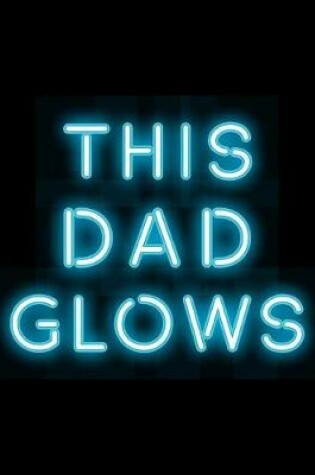 Cover of This Dad Glows