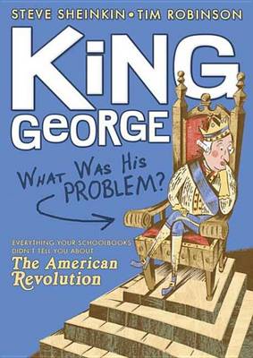 Book cover for King George: What Was His Problem?