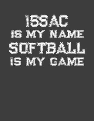 Book cover for Issac Is My Name Softball Is My Game