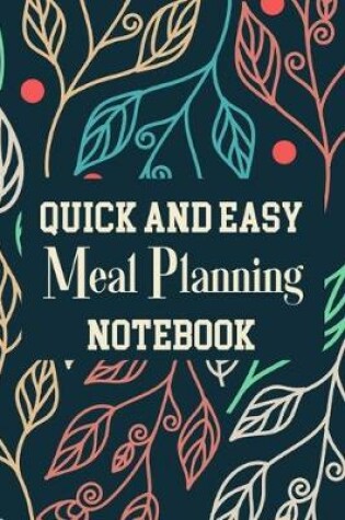 Cover of Quick And Easy Meal Planning Notebook