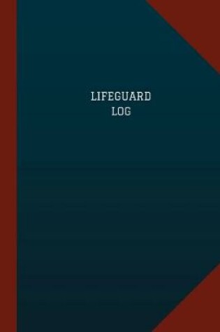 Cover of Lifeguard Log (Logbook, Journal - 124 pages, 6" x 9")