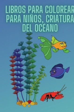 Cover of Libros para colorear para niños, criatura del océano