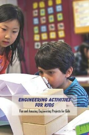 Cover of Engineering Activities For Kids