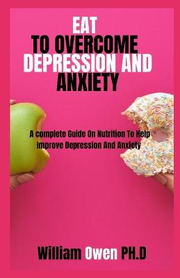 Cover of Eat to Overcome Depression and Anxiety