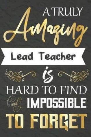 Cover of A Truly Amazing Lead Teacher Is Hard To Find And impossible To Forget