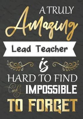 Book cover for A Truly Amazing Lead Teacher Is Hard To Find And impossible To Forget