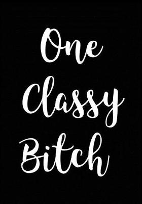 Cover of One Classy Bitch