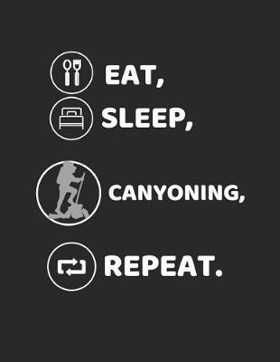 Book cover for Eat, Sleep, Canyoning, Repeat