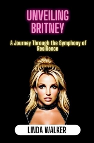 Cover of Unveiling Britney