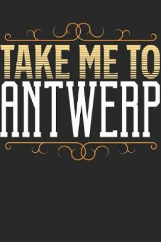 Cover of Take Me To Antwerp