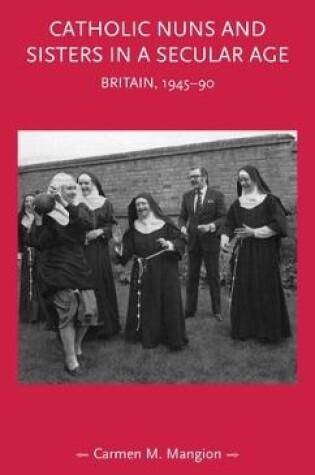 Cover of Catholic Nuns and Sisters in a Secular Age
