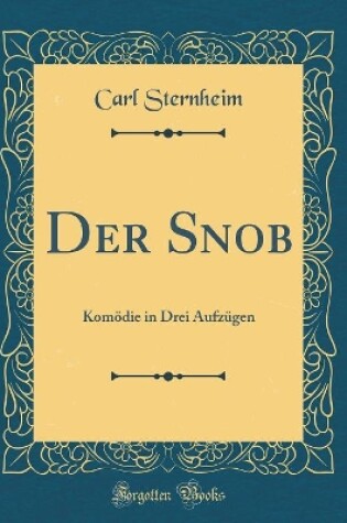 Cover of Der Snob: Komödie in Drei Aufzügen (Classic Reprint)