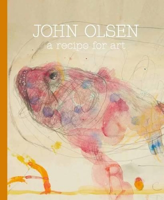 Book cover for John Olsen: A Recipe for Art