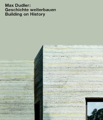 Cover of Max Dudler: Geschichte weiterbauen / Building on History