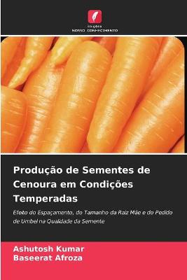 Book cover for Produção de Sementes de Cenoura em Condições Temperadas