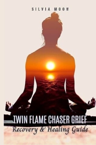 Cover of How to Overcome Twin Flame Chaser Grief