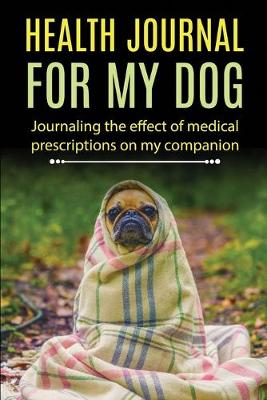 Book cover for Health Journal for My Dog