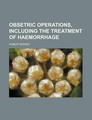 Book cover for Obsetric Operations, Including the Treatment of Haemorrhage