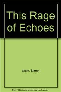 Book cover for This Rage of Echoes