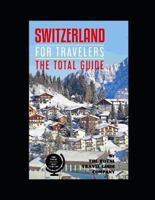 Book cover for SWITZERLAND FOR TRAVELERS. The total guide