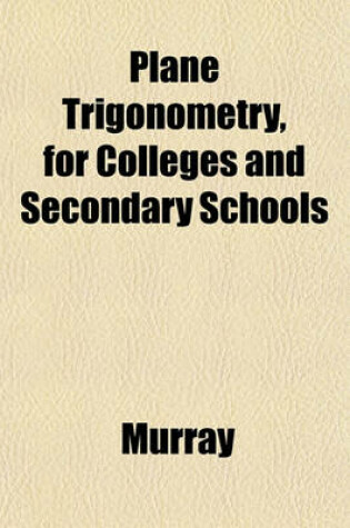 Cover of Plane Trigonometry, for Colleges and Secondary Schools