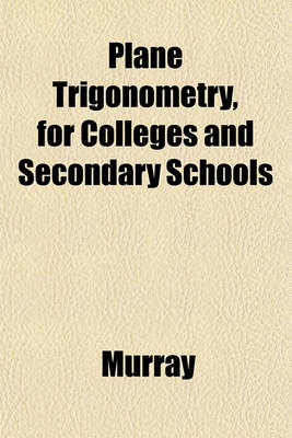 Book cover for Plane Trigonometry, for Colleges and Secondary Schools