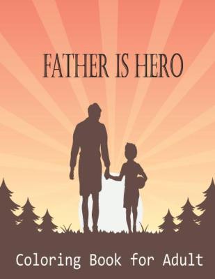 Book cover for Father is Hero Coloring Book for Adult