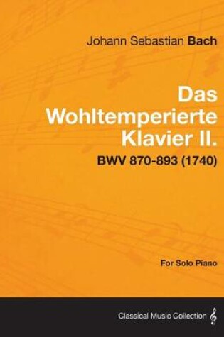 Cover of Das Wohltemperierte Klavier II. For Solo Piano - BWV 870-893 (1740)