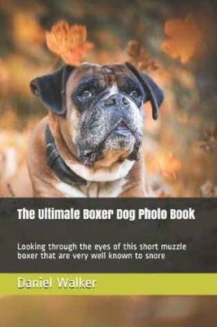 Cover of The Ultimate Boxer Dog Photo Book