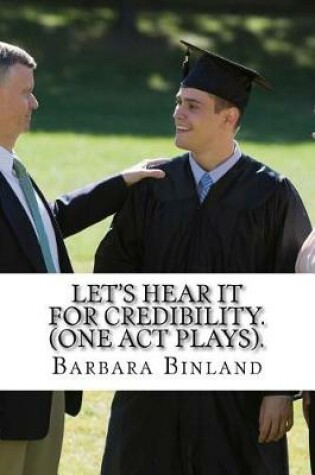 Cover of Let's Hear it for Credibility. (One Act Plays).