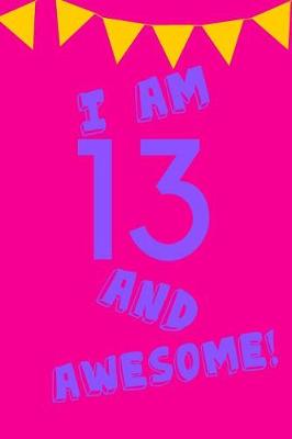 Book cover for I Am 13 and Awesome!