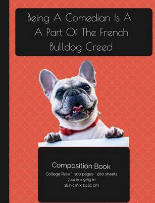 Book cover for Being A Comedian Is A Part Of The French Bulldog Creed - Composition Notebook
