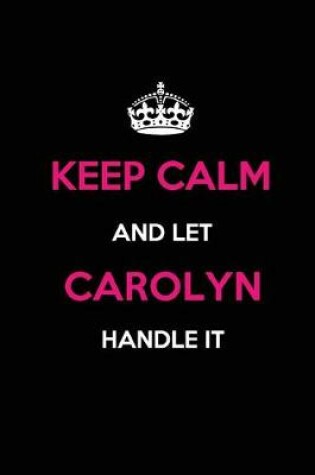 Cover of Keep Calm and Let Carolyn Handle It