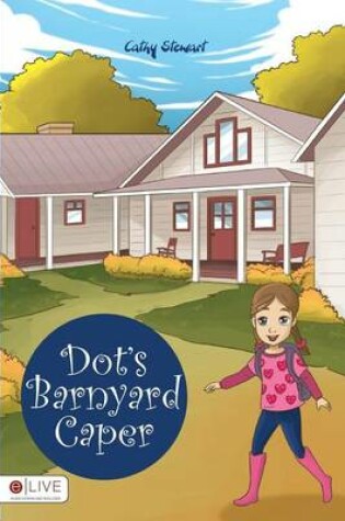Cover of Dot's Barnyard Caper