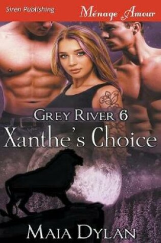 Cover of Xanthe's Choice [Grey River 6] (Siren Publishing Menage Amour)
