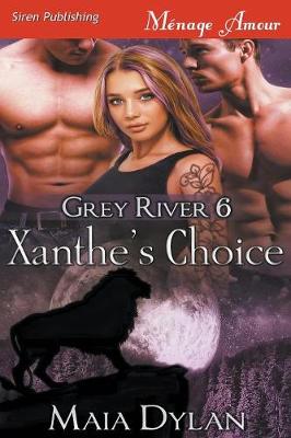 Book cover for Xanthe's Choice [Grey River 6] (Siren Publishing Menage Amour)