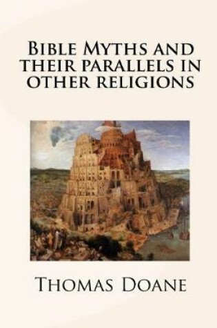 Cover of Bible Myths And Their Parallels In Other Religions