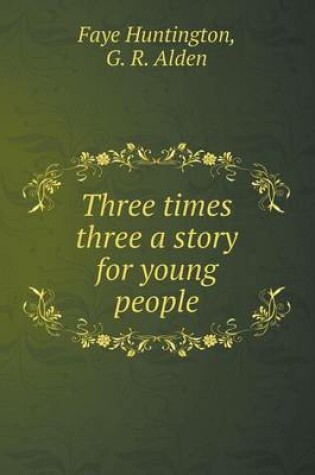 Cover of Three Times Three a Story for Young People