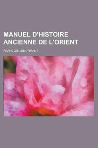 Cover of Manuel D'Histoire Ancienne de L'Orient