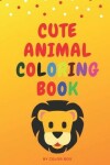 Book cover for Cute Animal Coloring Book