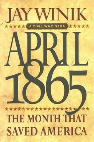 Cover of April 1865: the Month That Saved America