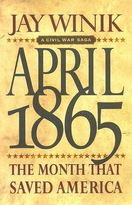 Book cover for April 1865: the Month That Saved America